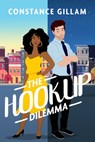 The Hookup Dilemma - Constance Gillam - 9781682815724