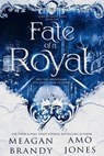 Fate of a Royal - Meagan Brandy ; Amo Jones - 9781682816400