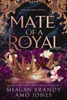 Mate of a Royal - Meagan Brandy ; Amo Jones - 9781682818169