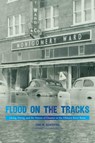 Flood on the Tracks - Todd M. Kerstetter - 9781682830161