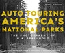 Auto Touring America's National Parks - Julian E. Spallholz ; Lance O. Spallholz ; Arthur S. Vaughan - 9781682832103
