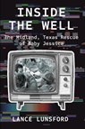 Inside the Well - Lance Lunsford - 9781682832189