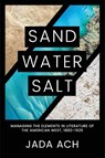 Sand, Water, Salt - Jada Ach - 9781682832455