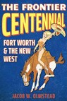 Frontier Centennial - Jacob W Olmstead - 9781682832462
