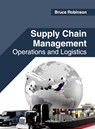 Supply Chain Management: Operations and Logistics - Bruce Robinson - 9781682853399