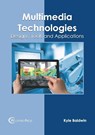 Multimedia Technologies: Designs, Tools and Applications - Kyle Baldwin - 9781682856871