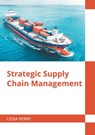 Strategic Supply Chain Management - PERRY,  Lydia - 9781682859919