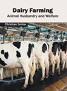 Dairy Farming: Animal Husbandry and Welfare - Christian Snider - 9781682860410