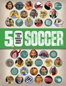 50 Things You Should Know About: Soccer - Aidan Keir Radnedge - 9781682973356
