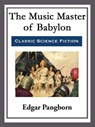 The Music Master of Babylon - Edgar Pangborn - 9781682997161