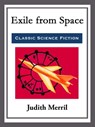 Exile from Space - Judith Merril - 9781682997598
