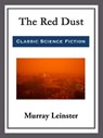 The Red Dust - Murray Leinster - 9781682997772