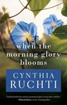 When the Morning Glory Blooms - Cynthia Ruchti - 9781682998083
