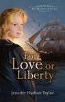 For Love or Liberty - Jennifer Hudson Taylor - 9781682998328