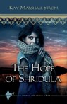 The Hope of Shridula - Kay Marshall Strom - 9781682998496