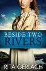 Beside Two Rivers - Rita Gerlach - 9781682998939