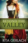 Beyond the Valley - Rita Gerlach - 9781682998946