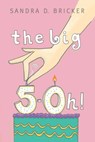 The Big 5-OH! - Sandra D. Bricker - 9781682999004