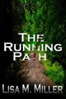 The Running Path - Lisa M Miller - 9781682999783