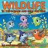 Wildlife in the Oceans and Seas for Kids (Aquatic & Marine Life) 2nd Grade Science Edition Vol 6 - Baby Professor - 9781683054900