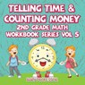 Telling Time & Counting Money 2nd Grade Math Workbook Series Vol 5 - Baby Professor - 9781683055372