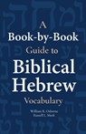 A Book-By-Book Guide to Biblical Hebrew Vocabulary - William Osborne - 9781683070863