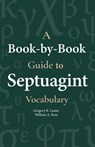 A Book-By-Book Guide to Septuagint Vocabulary - Gegory Lanier - 9781683071969