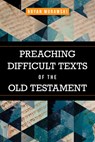 Preaching Difficult Texts of the Old Testament - Bryan Murawski - 9781683073185