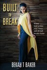Built to Break - Bekah T Baker - 9781683143956