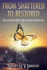 From Shattered to Restored - Nanette V Larson - 9781683146797