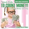 Teach Kids to Count Money! - Counting Money Learning - Prodigy Wizard Books - 9781683232322
