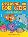 Drawing 101 for Kids - Activity Attic Books - 9781683233015