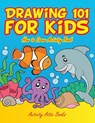 Drawing 101 for Kids - Activity Attic Books - 9781683233015