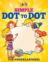 Simple Dot to Dot for Kindergarteners - Activity Attic Books - 9781683234166