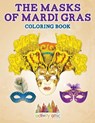 The Masks of Mardi Gras Coloring Book - Activity Attic - 9781683239314