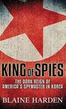 King of Spies - HARDEN,  Blaine - 9781683246756
