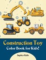 Construction Toy Color Book for Kids! - Jupiter Kids - 9781683262480