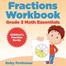 Fractions Workbook Grade 3 Math Essentials - Baby Professor - 9781683263876