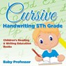 Cursive Handwriting 5th Grade - Baby Professor - 9781683263883