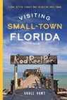 Visiting Small-Town Florida - Bruce Hunt - 9781683342717
