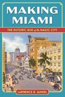 Making Miami - Lawrence R Samuel - 9781683344704