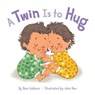 A Twin Is to Hug - Boni Ashburn - 9781683354611