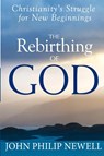 The Rebirthing of God - John Philip Newell - 9781683364191