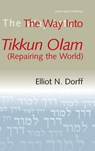 The Way Into Tikkun Olam (Repairing the World) - Rabbi Elliot N. Dorff - 9781683364474