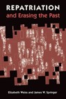 Repatriation and Erasing the Past - Elizabeth Weiss ; James W. Springer - 9781683401575