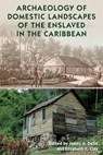 Archaeology of Domestic Landscapes of the Enslaved in the Caribbean - James A. Delle ; Elizabeth C. Clay - 9781683402695