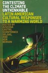 Contesting the Climate Unthinkable - Azucena Castro ; Gianfranco Selgas ; Ken Benson - 9781683405528