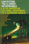 Contesting the Climate Unthinkable - Azucena Castro ; Gianfranco Selgas ; Ken Benson - 9781683405573