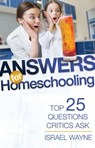 Answers for Homeschooling: Top 25 Questions Critics Ask - Israel Wayne - 9781683441106