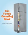 Fun Foods Counting Book - Yolanda Clark - 9781683483694